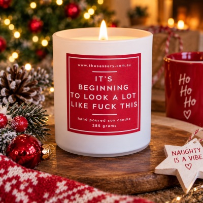 It's Beginning To Look A Lot Like Fuck This Candle
