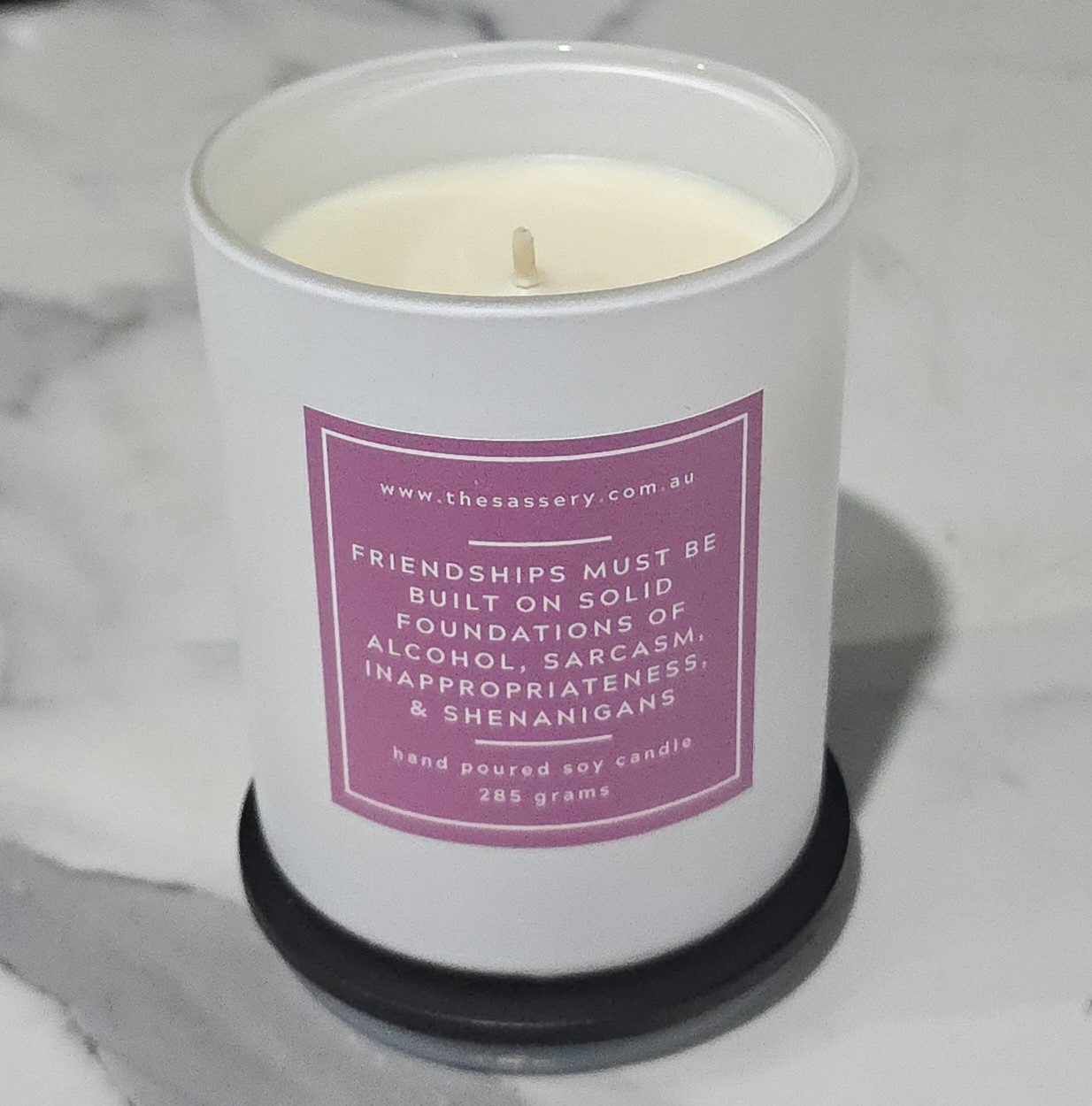 Friendships Must Be Built On Foundations Of Alcohol Sarcasm Inappropriateness & Shenanigans Candle