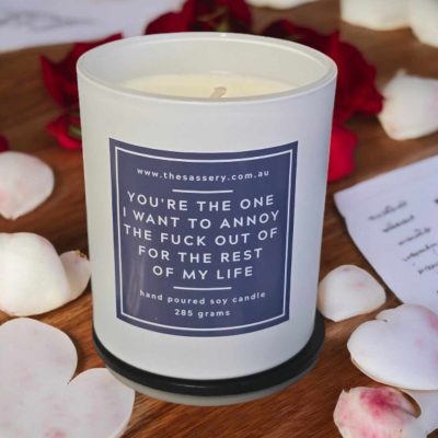 You're The One I Want To Annoy The Fuck Out Of For The Rest Of My Life Candle