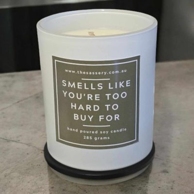 Smells Like You're Too Hard To Buy For Candle