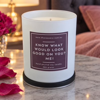 Know What Would Look Good On You? Me! Candle