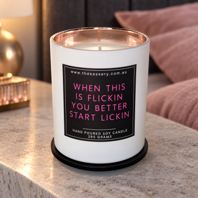 When This Is Flickin You Better Start Lickin Candle