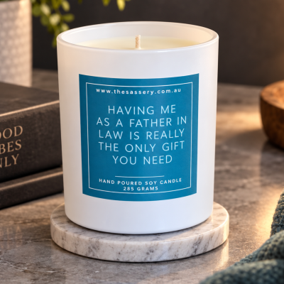 Having Me As A Father In Law Is The Only Gift You Need Candle