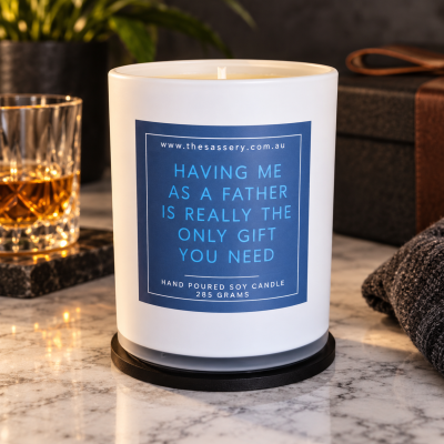 Having Me As A Father Is The Only Gift You Need Candle