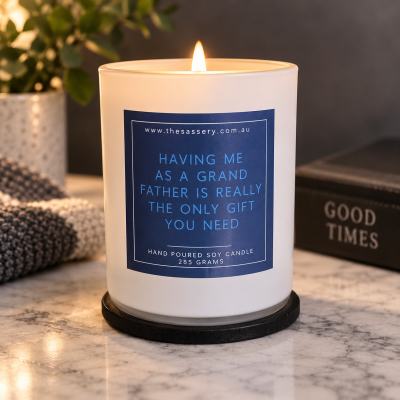 Having Me As A Grand Father Is The Only Gift You Need Candle