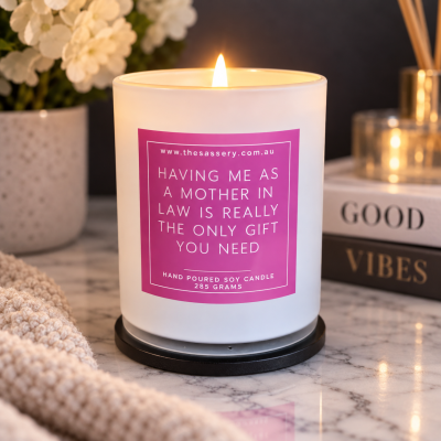 Having Me As A Mother In Law Is The Only Gift You Need Candle