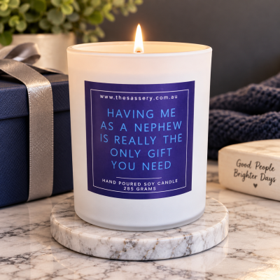 Having Me As A Nephew Is The Only Gift You Need Candle