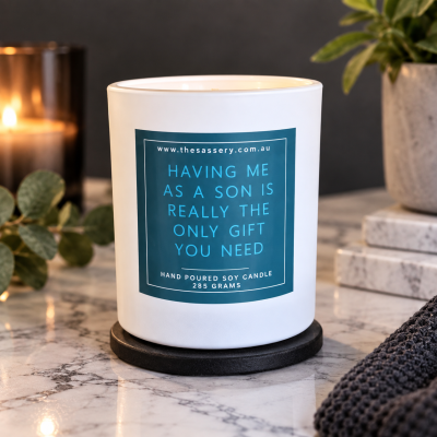 Having Me As A Son Is The Only Gift You Need Candle