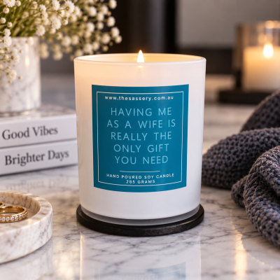 Having Me As A Wife Is The Only Gift You Need Candle