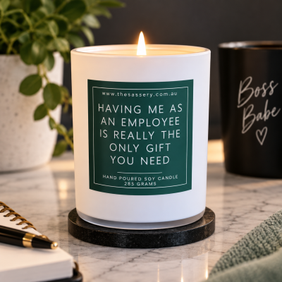 Having Me As An Employee Is The Only Gift You Need Candle