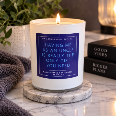 Having Me As An Uncle Is The Only Gift You Need Candle