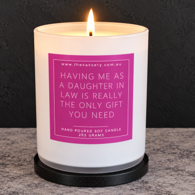 Having Me As A Daughter In Law Is The Only Gift You Need Candle
