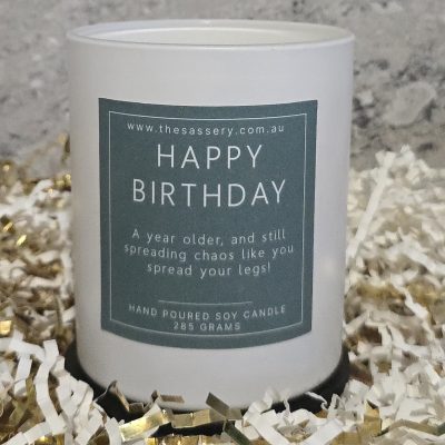 Happy Birthday A Year Older And Still Spreading Chaos Like You Spread Your Legs Candle