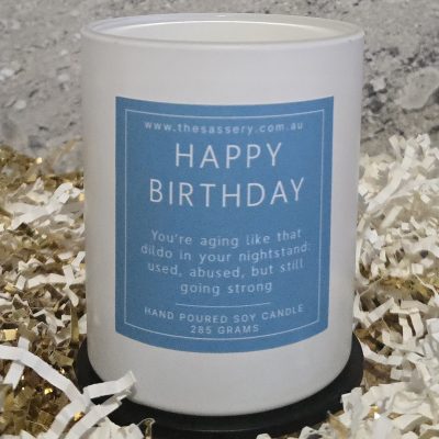 Happy Birthday You're Aging Like That Dildo In Your Nightstand Used Abused But Still Going Strong Candle