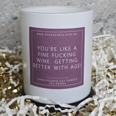 You're Like A Fine Fucking Wine Getting Better With Age Candle